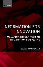 Information for innovation : managing change from an information perspective