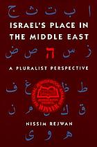 Israel's place in the Middle East : a pluralist perspective