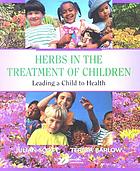 Herbs in the treatment of children : leading a child to health
