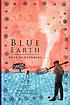 Blue earth a novel by  Anya Achtenberg 