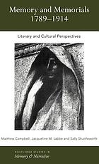 Memory and memorials, 1789-1914 literary and cultural perspectives