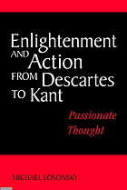 Enlightenment and action from Descartes to Kant : passionate thought