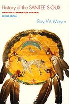 History of the Santee Sioux : United States Indian policy on trial