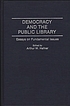 Democracy and the public library : essays on fundamental... by Arthur Wayne Hafner