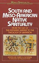 South and Meso-American native spirituality : from the cult of the feathered serpent to the theology of liberation