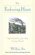 The enduring heart : spirituality for the long... door Wilkie Au