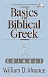 Basics of biblical Greek : grammar Auteur: William D Mounce