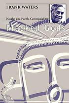 Masked gods : Navaho and Pueblo ceremonialism