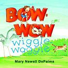 Bow, wow wiggle- waggle