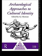 Archaeological approaches to cultural identity