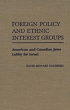 Foreign policy and ethnic interest groups : American and Canadian Jews lobby for Israel