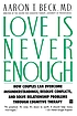Love is never enough : how couples can overcome... by  Aaron T Beck 
