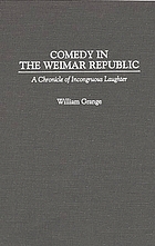 Comedy in the Weimar Republic : a chronicle of incongruous laughter