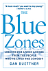 The blue zone : lessons for living longer from the people who've lived the longest