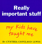 Really important stuff my kids have taught me