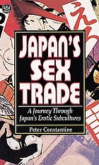 Japan's sex trade : a journey through Japan's erotic subcultures