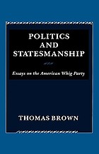 Politics and statesmanship : essays on the American Whig Party