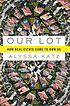 Our lot : how real estate came to own us
