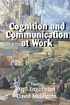 Cognition and communication at work