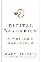 Digital barbarism : a writer's manifesto