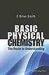 Basic physical chemistry : the route to understanding by  E  Brian Smith 