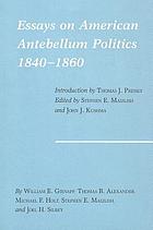 Essays on American Antebellum politics, 1840-1860