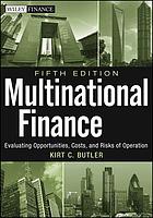 Multinational finance : evaluating opportunities, costs, and risks of operations