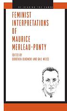Feminist interpretations of Maurice Merleau-Ponty