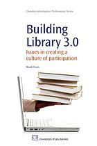 Building library 3.0 : issues in creating a culture of participation
