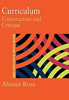 Curriculum : construction and critique