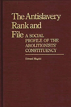 The antislavery rank and file : a social profile of the Abolitionists' constituency