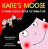 Katie's moose : a keek-a-boo book for wee folk door James Robertson