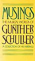 Musings : the musical worlds of Gunther Schuller by Gunther Schuller