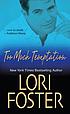 Too much temptation 著者： Lori Foster