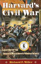Harvard's Civil War : a history of the Twentieth Massachusetts Volunteer Infantry