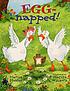 Egg-napped! by  Marisa Montes 