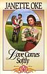 Love comes softly by Janette Oke