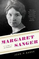 Margaret Sanger : a life of passion