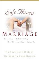 Safe haven marriage : a marriage you can come home to