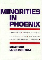 Minorities in Phoenix : a profile of Mexican American, Chinese American, and African American communities, 1860-1992