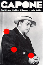Capone; the life and world of Al Capone.