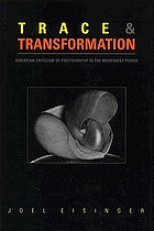 Trace and transformation : American criticism of photography in the modernist period