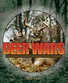Deer wars : science, tradition, and the battle over managing whitetails in Pennsylvania