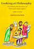 Looking at philosophy : the unbearable heaviness of philosophy made lighter