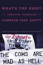 What's the beef : the contested governance of European food safety