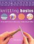 Knitting basics : all you need to know to take... by  Betty Barnden 