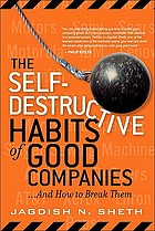 The self-destructive habits of good companies : --and how to break them