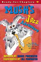 Mush's jazz adventure