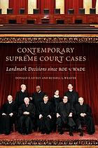 Contemporary Supreme Court cases : landmark decisions since Roe v. Wade