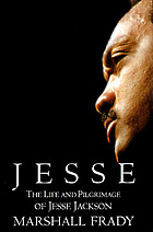 Jesse : the life and pilgrimage of Jesse Jackson